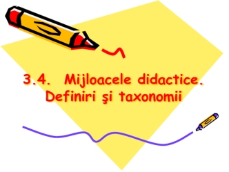 Mijloacele didactice. Definiri şi taxonomii. (Tema 11)