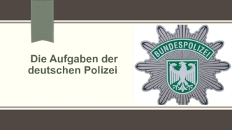 Die Aufgaben der deutschen Polizei