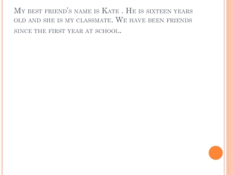 My best friend’s name is Kate