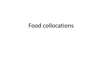 Food collocations