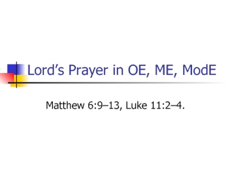 Lord’s Prayer in OE, ME, ModE