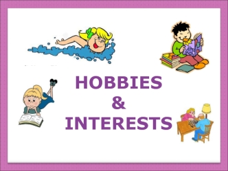 Hobbies and interests