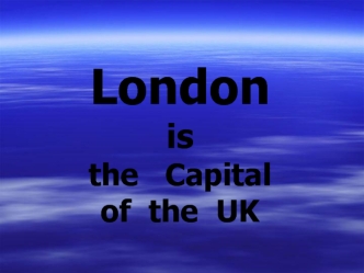 London is the Capital of the UK