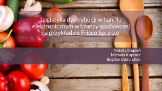 Logistyka dystrybucji w handlu elektronicznym w branży spożywczej na przykładzie Frisco Sp. z o.o