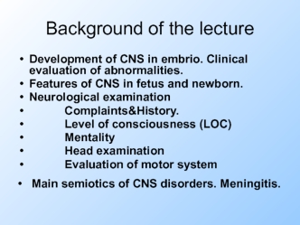 Development of CNS in embrio. Clinical evaluation of abnormalities