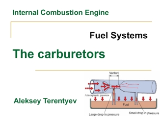 Internal Сombustion Engine. Fuel Systems. The carburetors