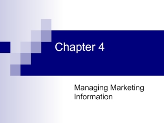 Managing Marketing Information. (Chapter 4)