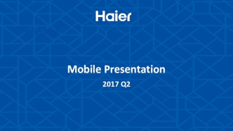 Haier. Mobile Presentation 2017 Q2