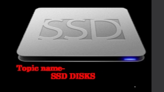 Topic name- SSD DISKS