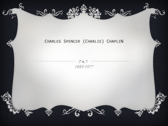 Charles Spencer (Charlie) Chaplin