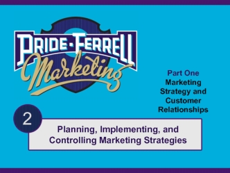 Planning, Implementing, and Controlling Marketing Strategies