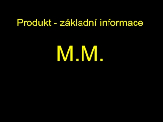 Produkt - základní informace M.M