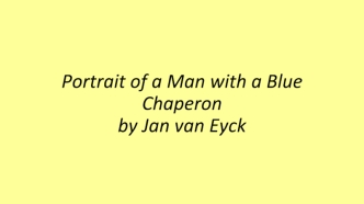 Portrait of a Man with a Blue Chaperon by Jan van Eyck