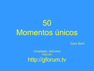 50 Momentos únicos