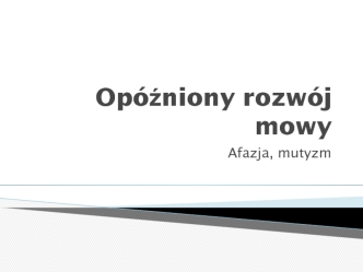 Opóźniony rozwój mowy