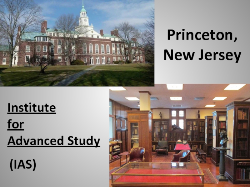 Institute for Advanced Study(IAS)Princeton,New Jersey
