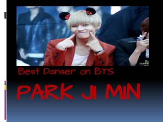 Park Ji Min. Best Danser on BTS