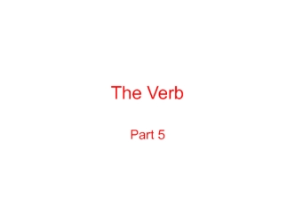 The verb part 5