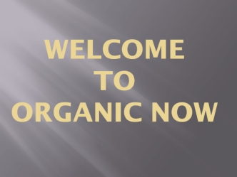 Welcome to organic now. Organic Restaurant Mexico