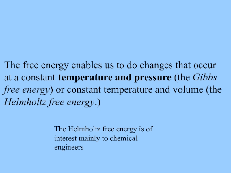 The free energy enables us to do changes that occur at a
