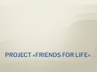 Project Friends for life