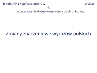 Zmiany znaczeniowe wyrazów polskich. (Wykład 4)