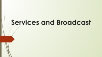 Services and Broadcast