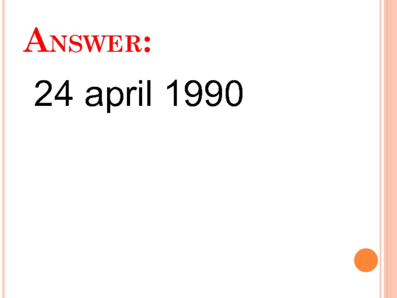 Answer:  24 april 1990