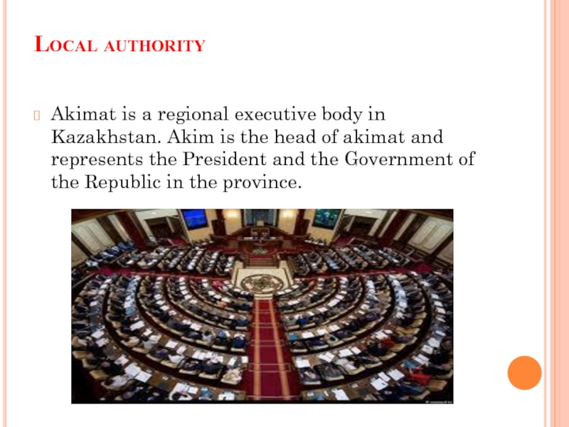 Local authority  Akimat is a regional executive body in Kazakhstan. Akim is the head of akimat