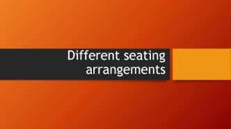 Different seating arrangements