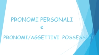 Pronomi personali e pronomi/aggettivi possessivi