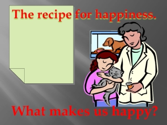 The recipe for happiness. What makes us happy