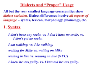 Dialect, all aspects of language – syntax, lexicon, morphology, phonology