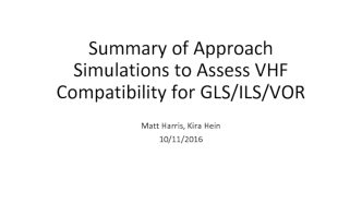 Summary of Approach Simulations to Assess VHF Compatibility for GLS/ILS/VOR