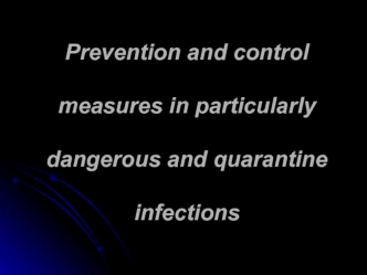 Prevention and control measures in particularly dangerous and quarantine infections