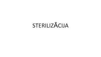 Sterilizācija. Sterilizācijas veidi