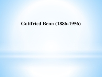 Gottfried Benn (1886-1956)
