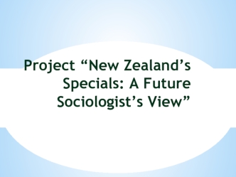 Project “New Zealand’s Specials: A Future Sociologist’s View”