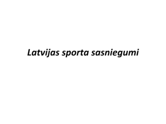 Latvijas sporta sasniegumi