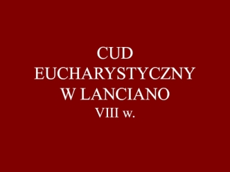 Cud Eucharystyczny w Lanciano VIII w