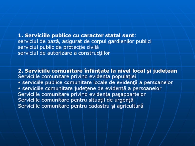 1. Serviciile publice cu caracter statal sunt:serviciul de pază, asigurat de