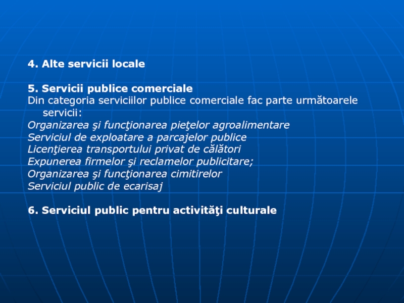 4. Alte servicii locale5. Servicii publice comercialeDin categoria serviciilor publice comerciale