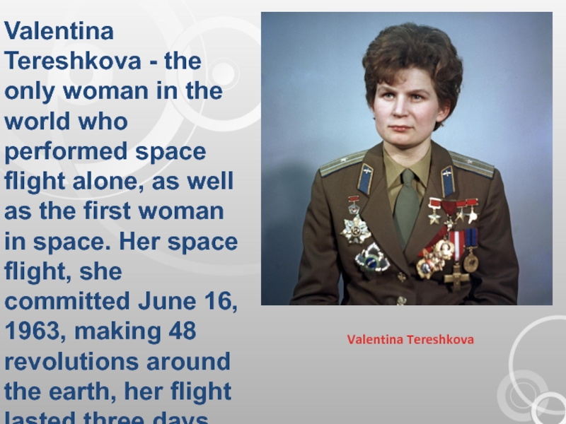 First be a woman перевод. Валентина Терешкова на английском языке. Valentina Tereshkova in Space. Valentina Tereshkova was the first woman in Space. Valentina Tereshkova Biography.