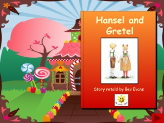 Hansel and Gretel. Retold by Bev Evans