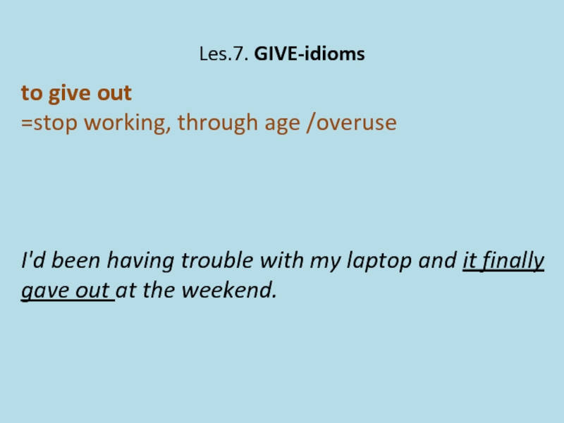 Given out перевод. Предложения с give out. Give idioms. Overuse перевод. Значение идиом с give.