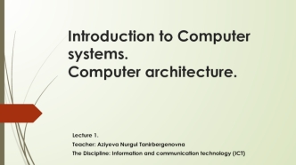 Introduction to Computer systems. Computer architecture