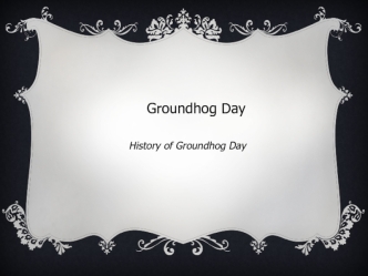 Groundhog Day. History of Groundhog Day