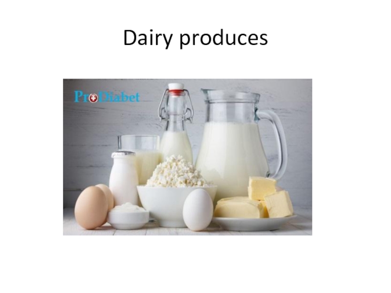 Dairy produces