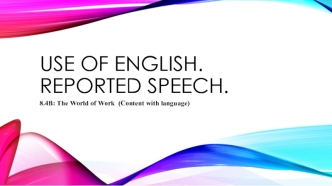 Use of English. Reported speech