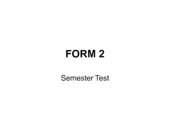 Form 2. Semester test